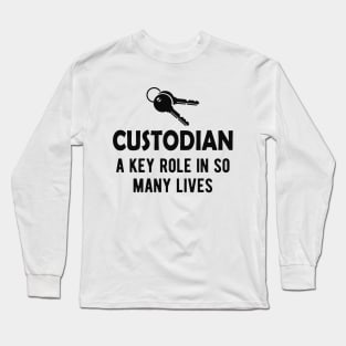 Custodian A key role in so many lives Long Sleeve T-Shirt